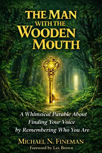 The Man With the Wooden Mouth by Michael N. Fineman, front cover, foreword by Les Brown